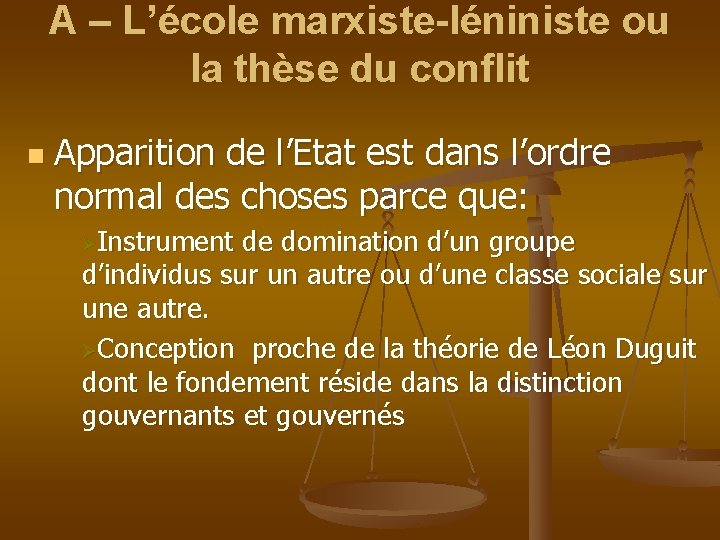 A – L’école marxiste-léniniste ou la thèse du conflit n Apparition de l’Etat est