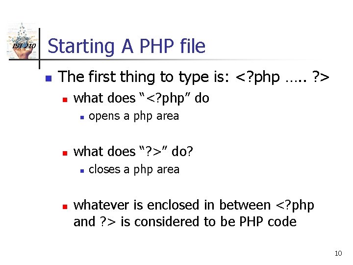 IST 210 Starting A PHP file n The first thing to type is: <?