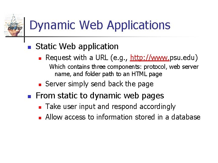 IST 210 Dynamic Web Applications n Static Web application n Request with a URL