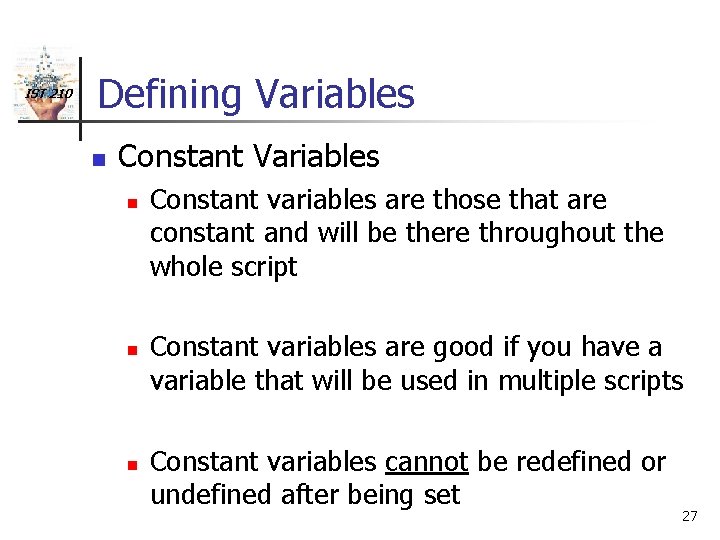IST 210 Defining Variables n Constant Variables n n n Constant variables are those