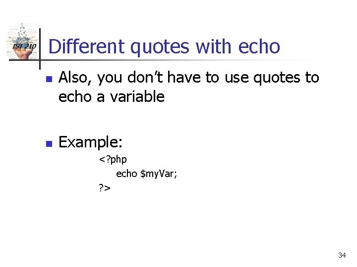 IST 210 Different quotes with echo n n Also, you don’t have to use