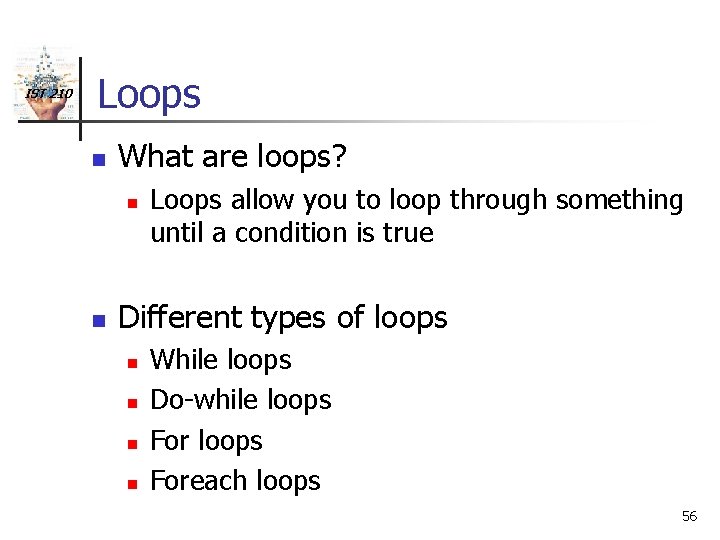 IST 210 Loops n What are loops? n n Loops allow you to loop