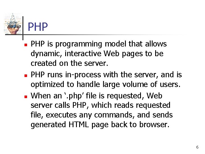 PHP IST 210 n n n PHP is programming model that allows dynamic, interactive