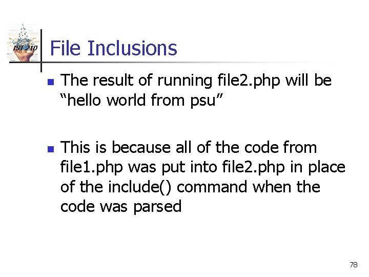 IST 210 File Inclusions n n The result of running file 2. php will