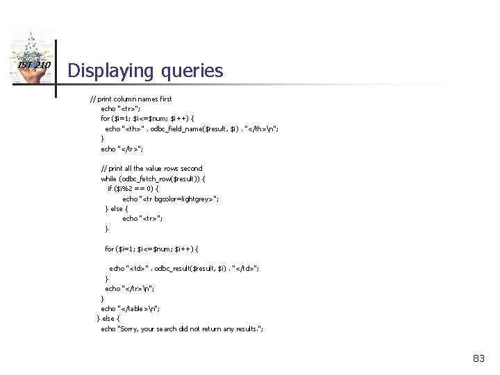 IST 210 Displaying queries // print column names first echo "<tr>"; for ($i=1; $i<=$num;