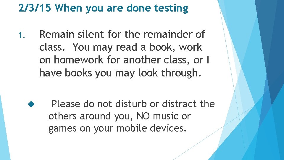 2/3/15 When you are done testing Remain silent for the remainder of class. You