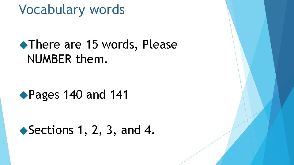 Vocabulary words There are 15 words, Please NUMBER them. Pages 140 and 141 Sections