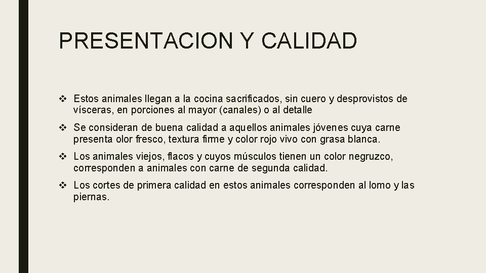 PRESENTACION Y CALIDAD v Estos animales llegan a la cocina sacrificados, sin cuero y