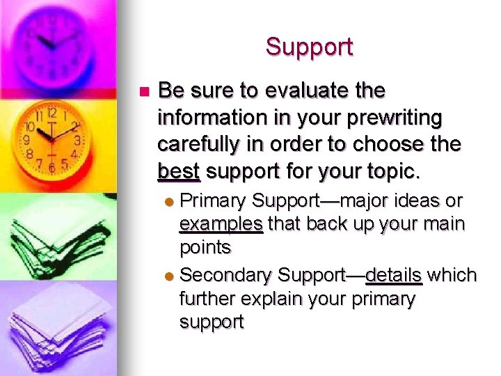 Support n Be sure to evaluate the information in your prewriting carefully in order