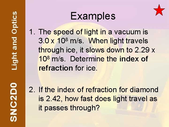 Examples 1. The speed of light in a vacuum is 3. 0 x 108