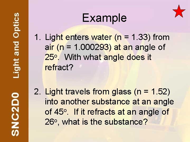 Example 1. Light enters water (n = 1. 33) from air (n = 1.