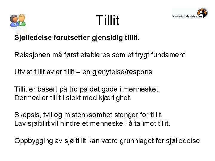 Tillit Sjølledelse forutsetter gjensidig tillit. Relasjonen må først etableres som et trygt fundament. Utvist