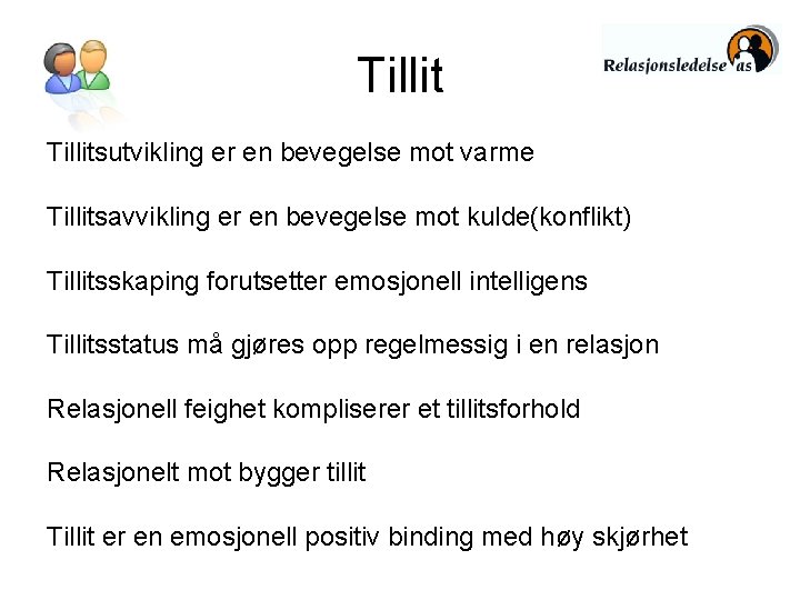 Tillitsutvikling er en bevegelse mot varme Tillitsavvikling er en bevegelse mot kulde(konflikt) Tillitsskaping forutsetter