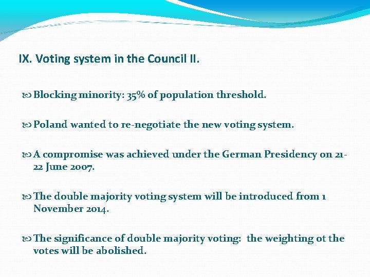 IX. Voting system in the Council II. Blocking minority: 35% of population threshold. Poland