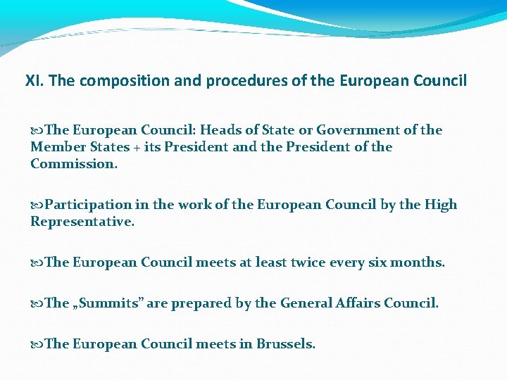 XI. The composition and procedures of the European Council The European Council: Heads of