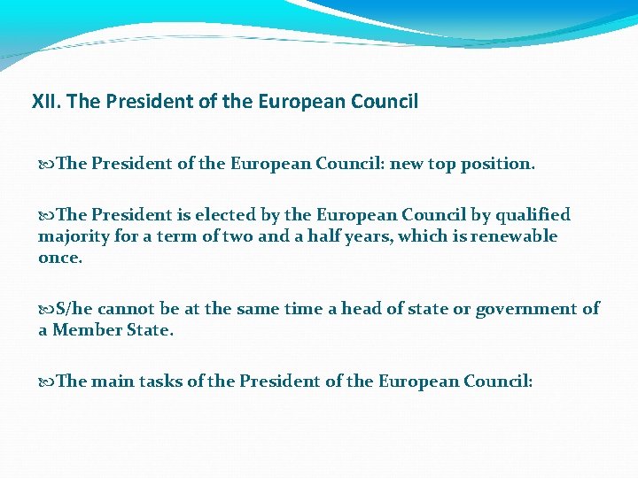 XII. The President of the European Council: new top position. The President is elected