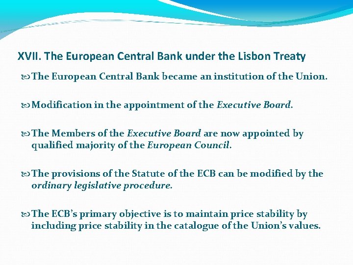 XVII. The European Central Bank under the Lisbon Treaty The European Central Bank became