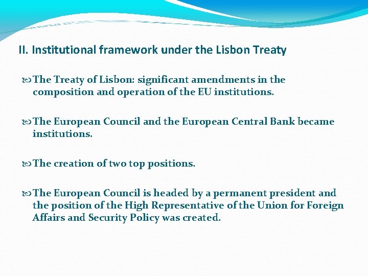 II. Institutional framework under the Lisbon Treaty The Treaty of Lisbon: significant amendments in