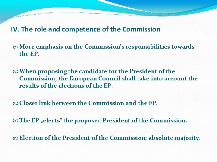 IV. The role and competence of the Commission More emphasis on the Commission’s responsibilities
