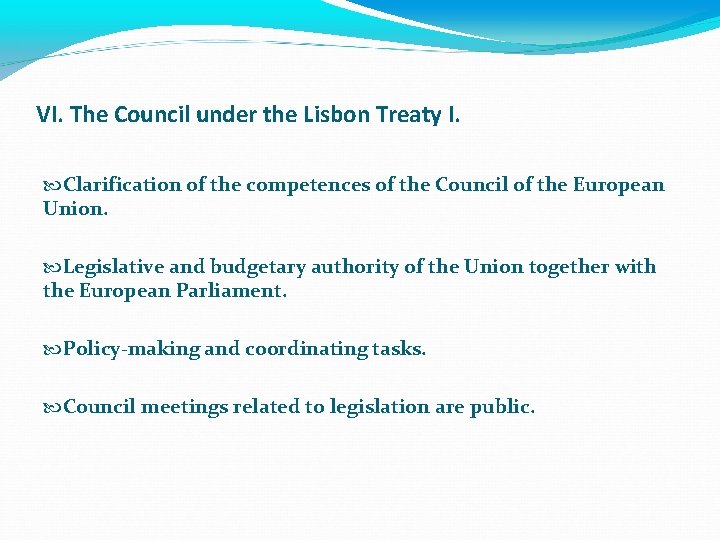 VI. The Council under the Lisbon Treaty I. Clarification of the competences of the