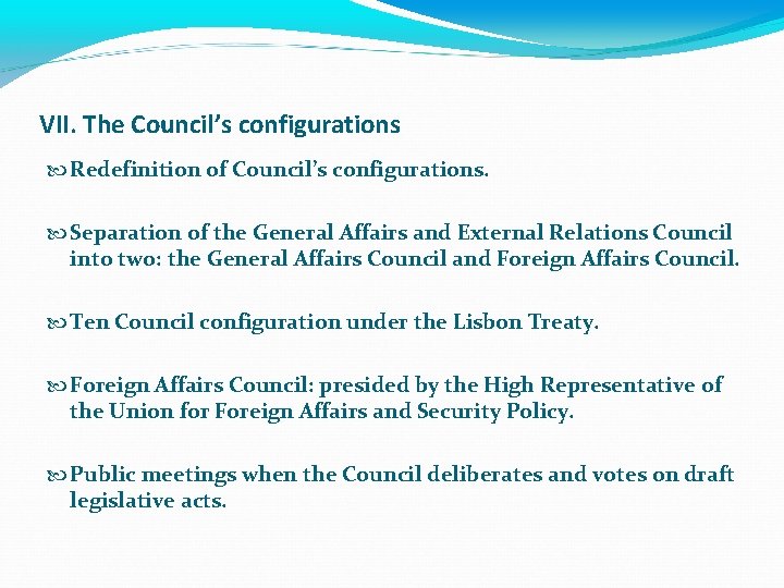 VII. The Council’s configurations Redefinition of Council’s configurations. Separation of the General Affairs and