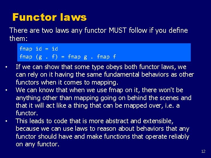 Functor laws There are two laws any functor MUST follow if you define them: