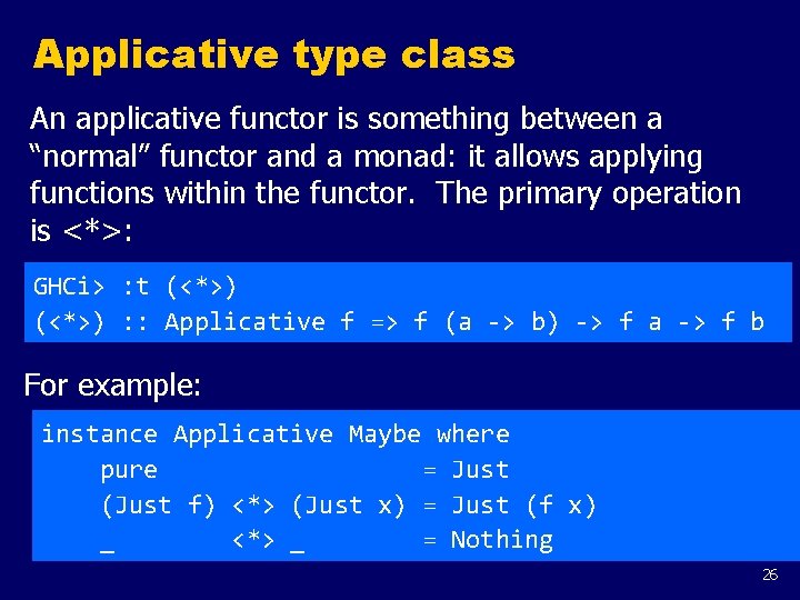 Applicative type class An applicative functor is something between a “normal” functor and a