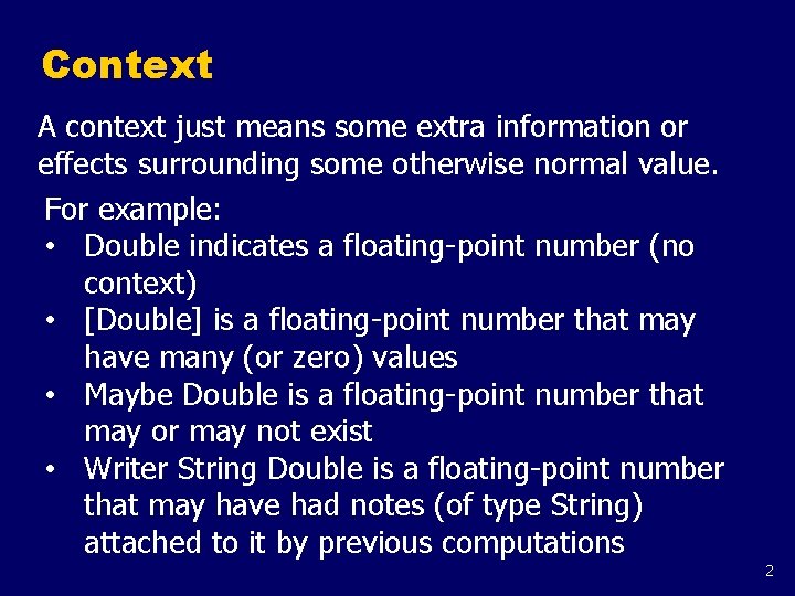 Context A context just means some extra information or effects surrounding some otherwise normal