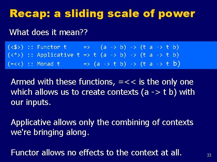 Recap: a sliding scale of power What does it mean? ? (<$>) : :