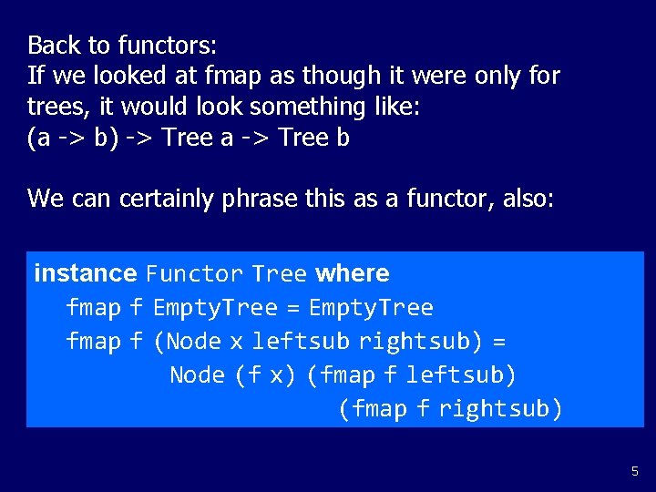 Back to functors: If we looked at fmap as though it were only for