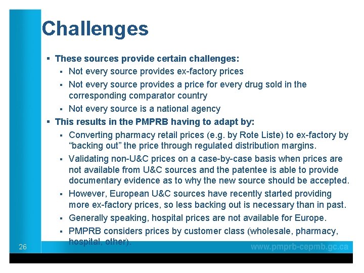 Challenges 26 § These sources provide certain challenges: § Not every source provides ex-factory