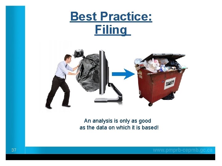 Best Practice: Filing An analysis is only as good as the data on which