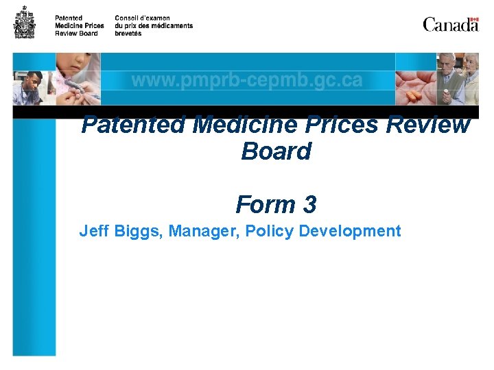 Patented Medicine Prices Review Board Form 3 Jeff Biggs, Manager, Policy Development 