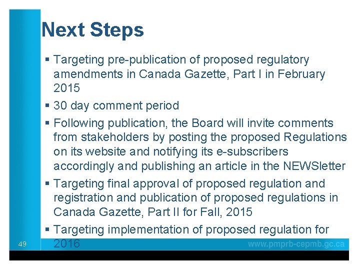 Next Steps 49 § Targeting pre-publication of proposed regulatory amendments in Canada Gazette, Part
