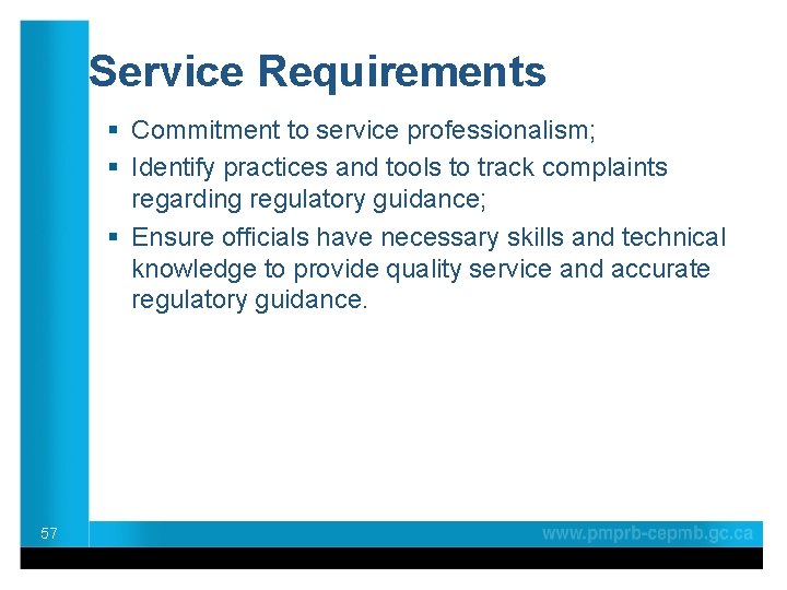 Service Requirements § Commitment to service professionalism; § Identify practices and tools to track