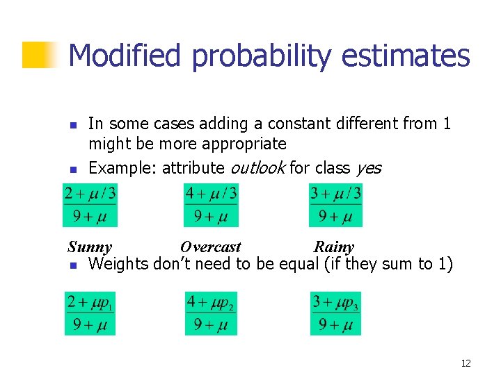 Modified probability estimates n n In some cases adding a constant different from 1