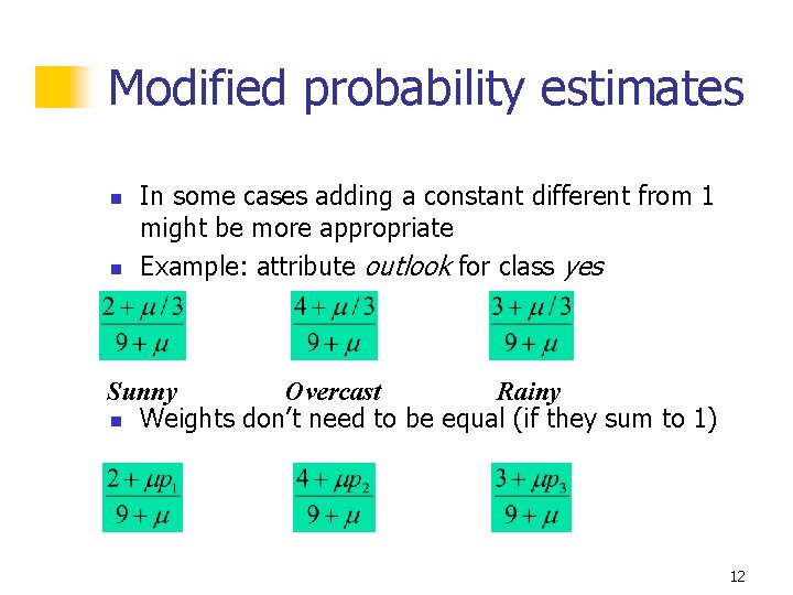 Modified probability estimates n n In some cases adding a constant different from 1