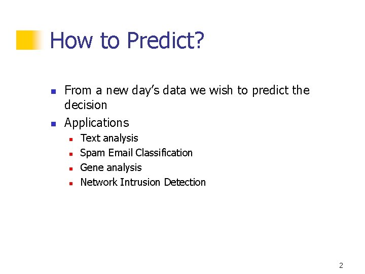 How to Predict? n n From a new day’s data we wish to predict