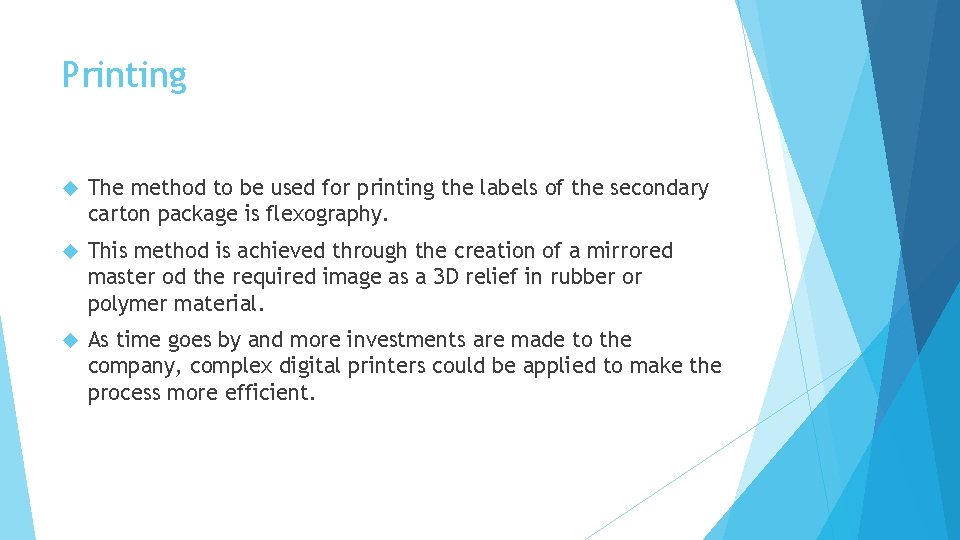 Printing The method to be used for printing the labels of the secondary carton