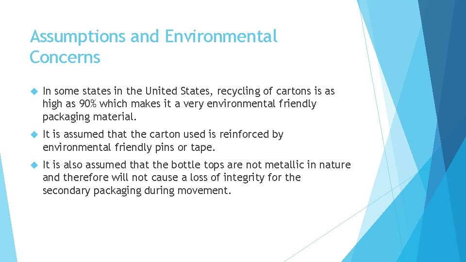 Assumptions and Environmental Concerns In some states in the United States, recycling of cartons