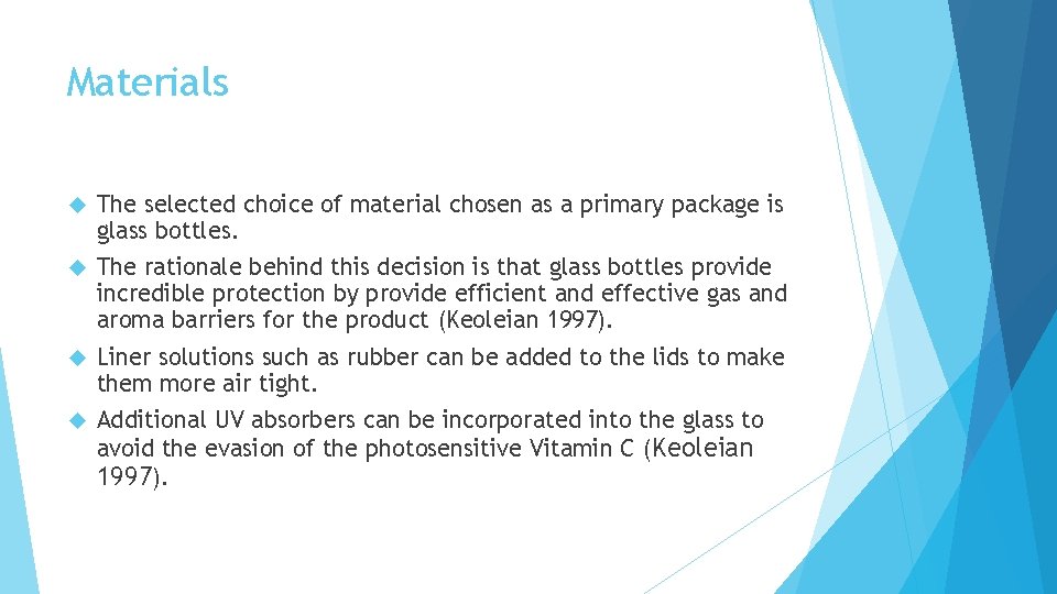 Materials The selected choice of material chosen as a primary package is glass bottles.