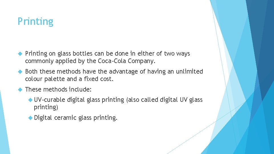 Printing on glass bottles can be done in either of two ways commonly applied