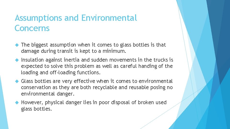 Assumptions and Environmental Concerns The biggest assumption when it comes to glass bottles is