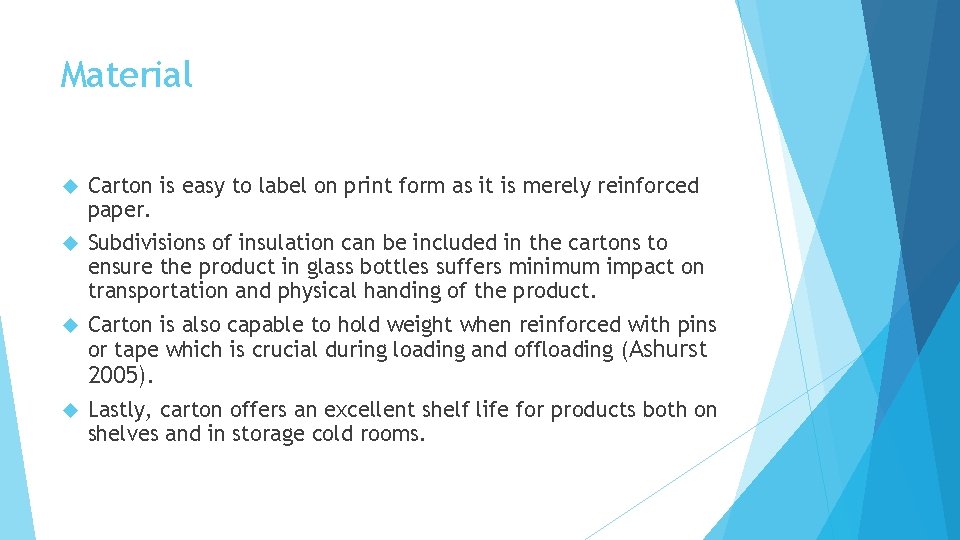 Material Carton is easy to label on print form as it is merely reinforced