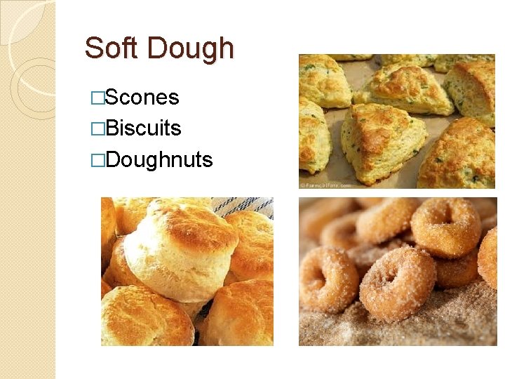 Soft Dough �Scones �Biscuits �Doughnuts 