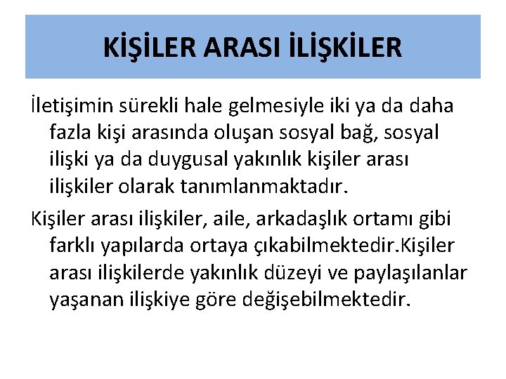 KİŞİLER ARASI İLİŞKİLER İletişimin sürekli hale gelmesiyle iki ya da daha fazla kişi arasında