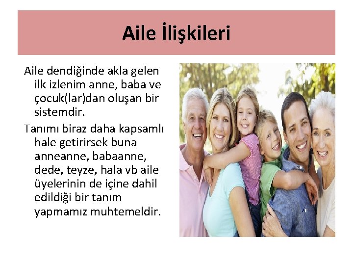 Aile İlişkileri Aile dendiğinde akla gelen ilk izlenim anne, baba ve çocuk(lar)dan oluşan bir