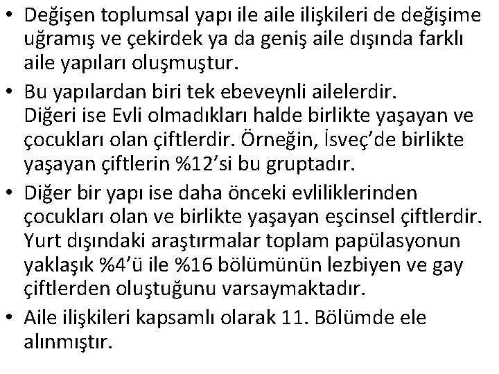  • Değişen toplumsal yapı ile aile ilişkileri de değişime uğramış ve çekirdek ya