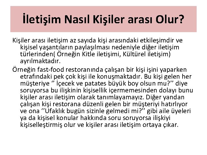 İletişim Nasıl Kişiler arası Olur? Kişiler arası iletişim az sayıda kişi arasındaki etkileşimdir ve