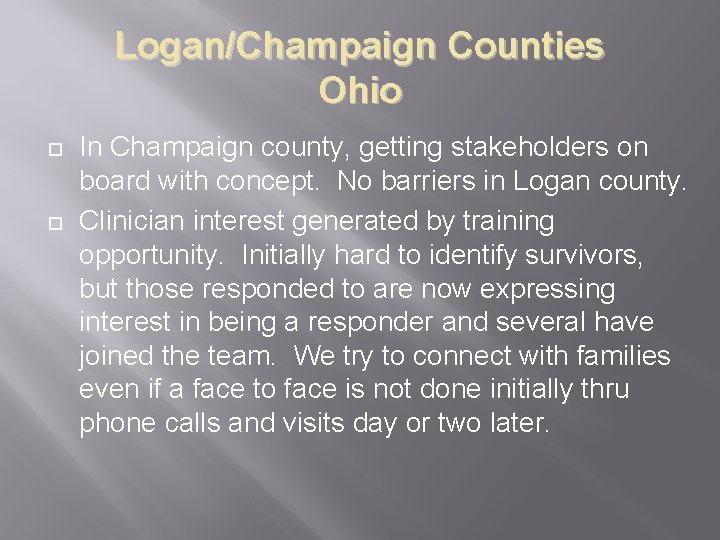 Logan/Champaign Counties Ohio ¨ ¨ In Champaign county, getting stakeholders on board with concept.